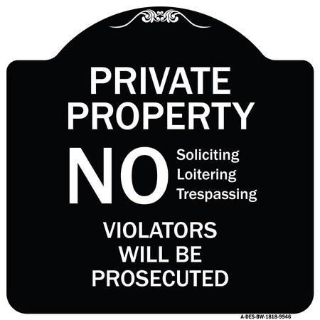 Signmission Designer Series-No Soliciting Loitering Trespassing. Violators Will Be Prosecu, 18" H, BW-1818-9946 A-DES-BW-1818-9946